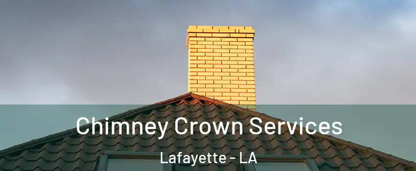  Chimney Crown Services Lafayette - LA