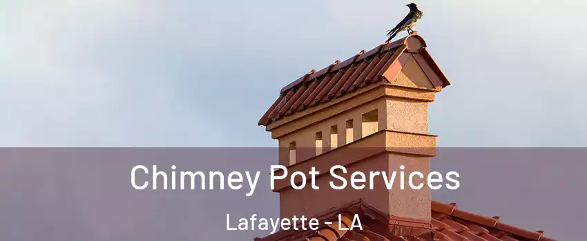  Chimney Pot Services Lafayette - LA