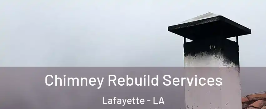  Chimney Rebuild Services Lafayette - LA