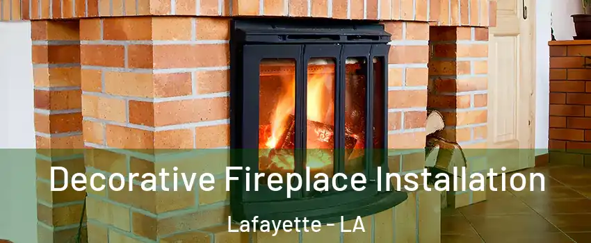  Decorative Fireplace Installation Lafayette - LA