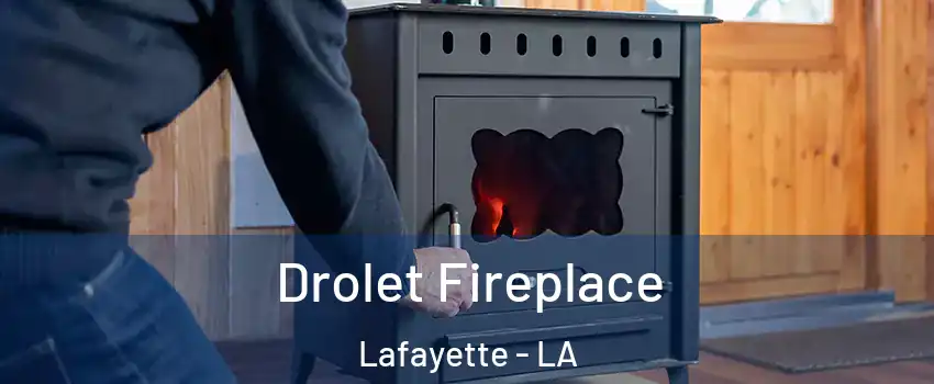  Drolet Fireplace Lafayette - LA