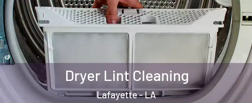  Dryer Lint Cleaning Lafayette - LA