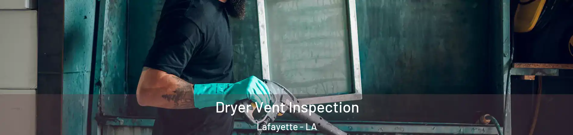  Dryer Vent Inspection Lafayette - LA