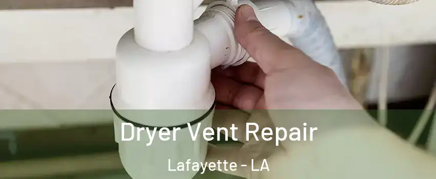  Dryer Vent Repair Lafayette - LA