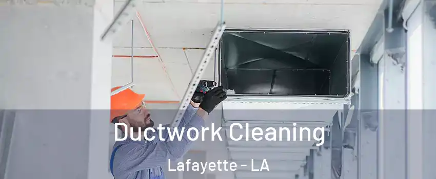  Ductwork Cleaning Lafayette - LA