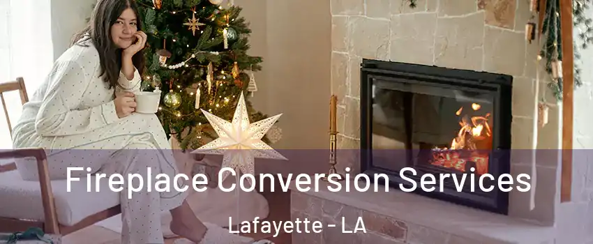  Fireplace Conversion Services Lafayette - LA