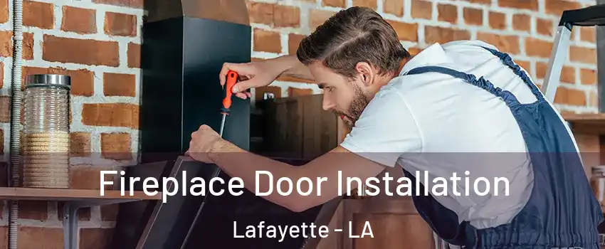 Fireplace Door Installation Lafayette - LA