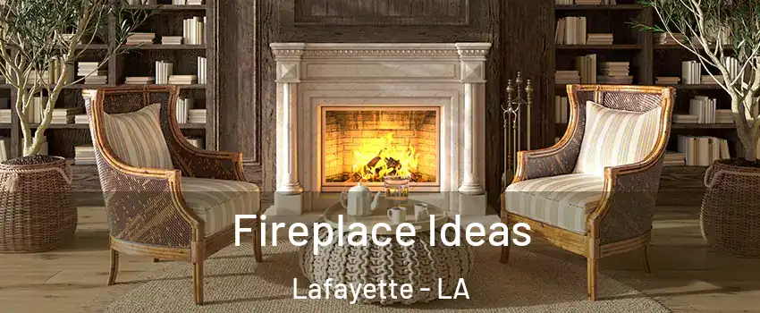  Fireplace Ideas Lafayette - LA