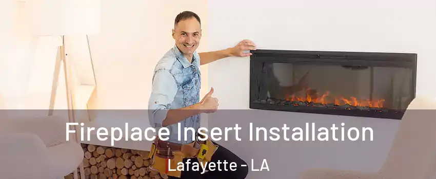  Fireplace Insert Installation Lafayette - LA