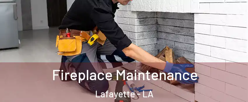  Fireplace Maintenance Lafayette - LA