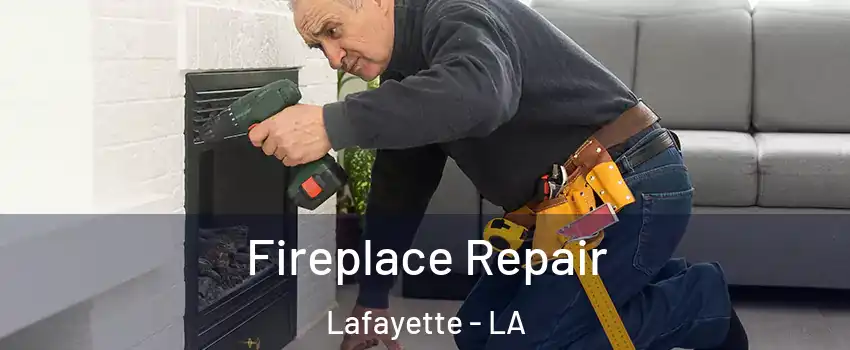  Fireplace Repair Lafayette - LA