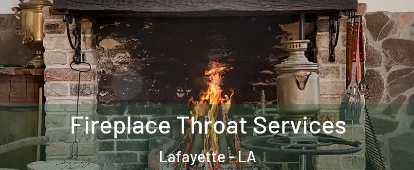  Fireplace Throat Services Lafayette - LA