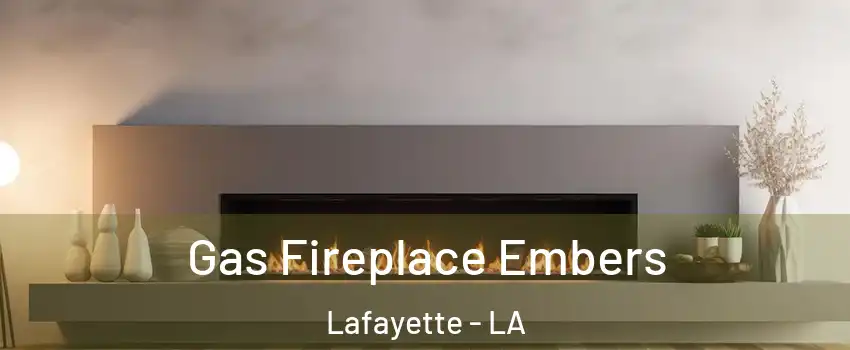  Gas Fireplace Embers Lafayette - LA