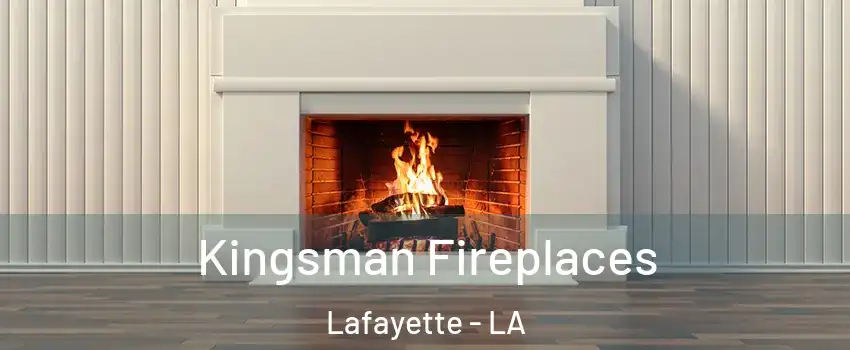  Kingsman Fireplaces Lafayette - LA