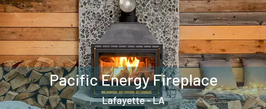  Pacific Energy Fireplace Lafayette - LA