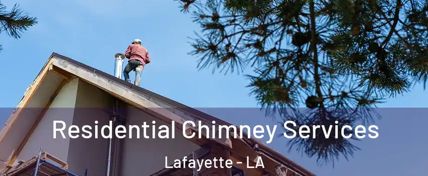  Residential Chimney Services Lafayette - LA