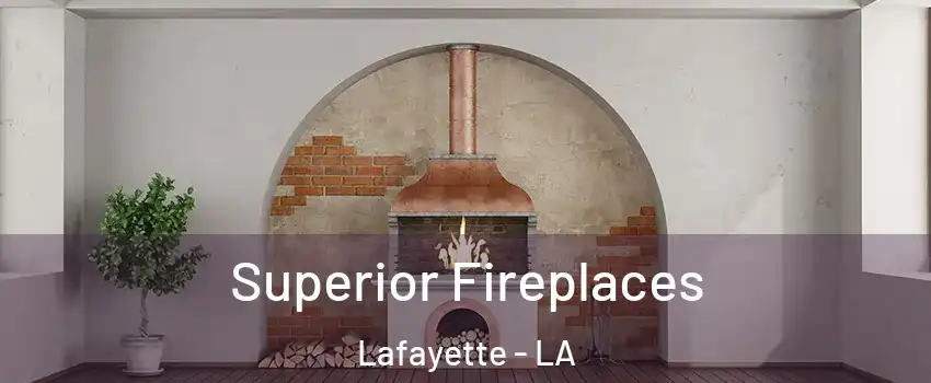  Superior Fireplaces Lafayette - LA