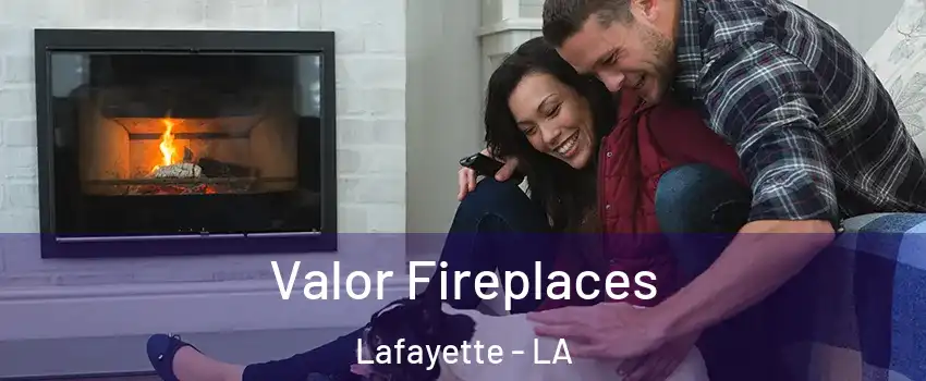  Valor Fireplaces Lafayette - LA