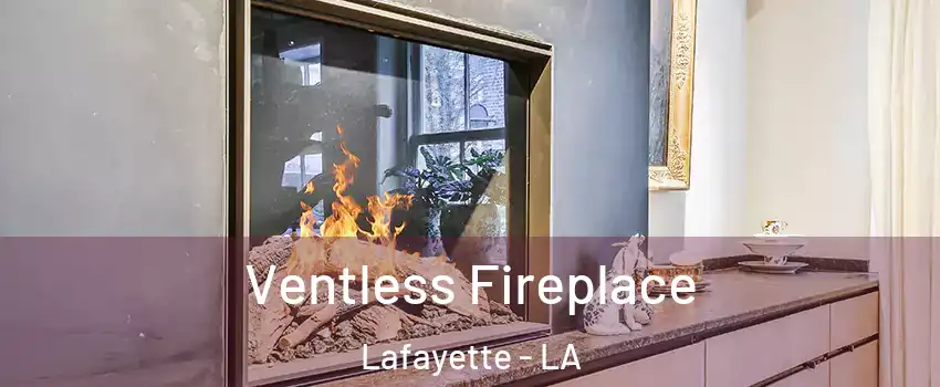  Ventless Fireplace Lafayette - LA