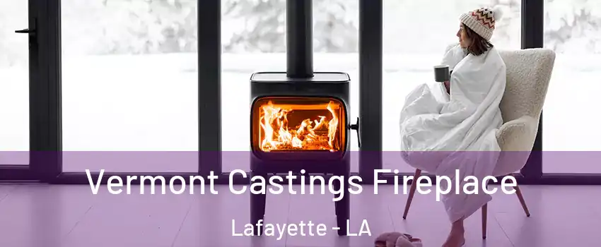  Vermont Castings Fireplace Lafayette - LA