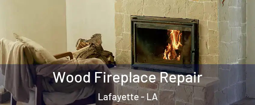  Wood Fireplace Repair Lafayette - LA