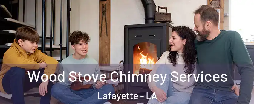  Wood Stove Chimney Services Lafayette - LA