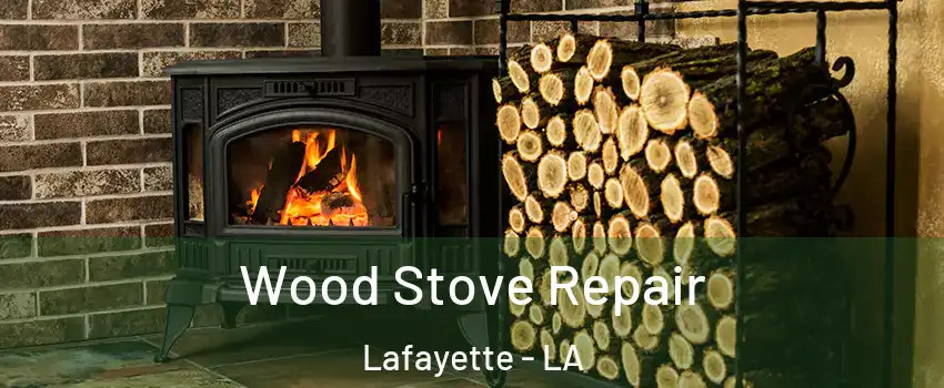  Wood Stove Repair Lafayette - LA